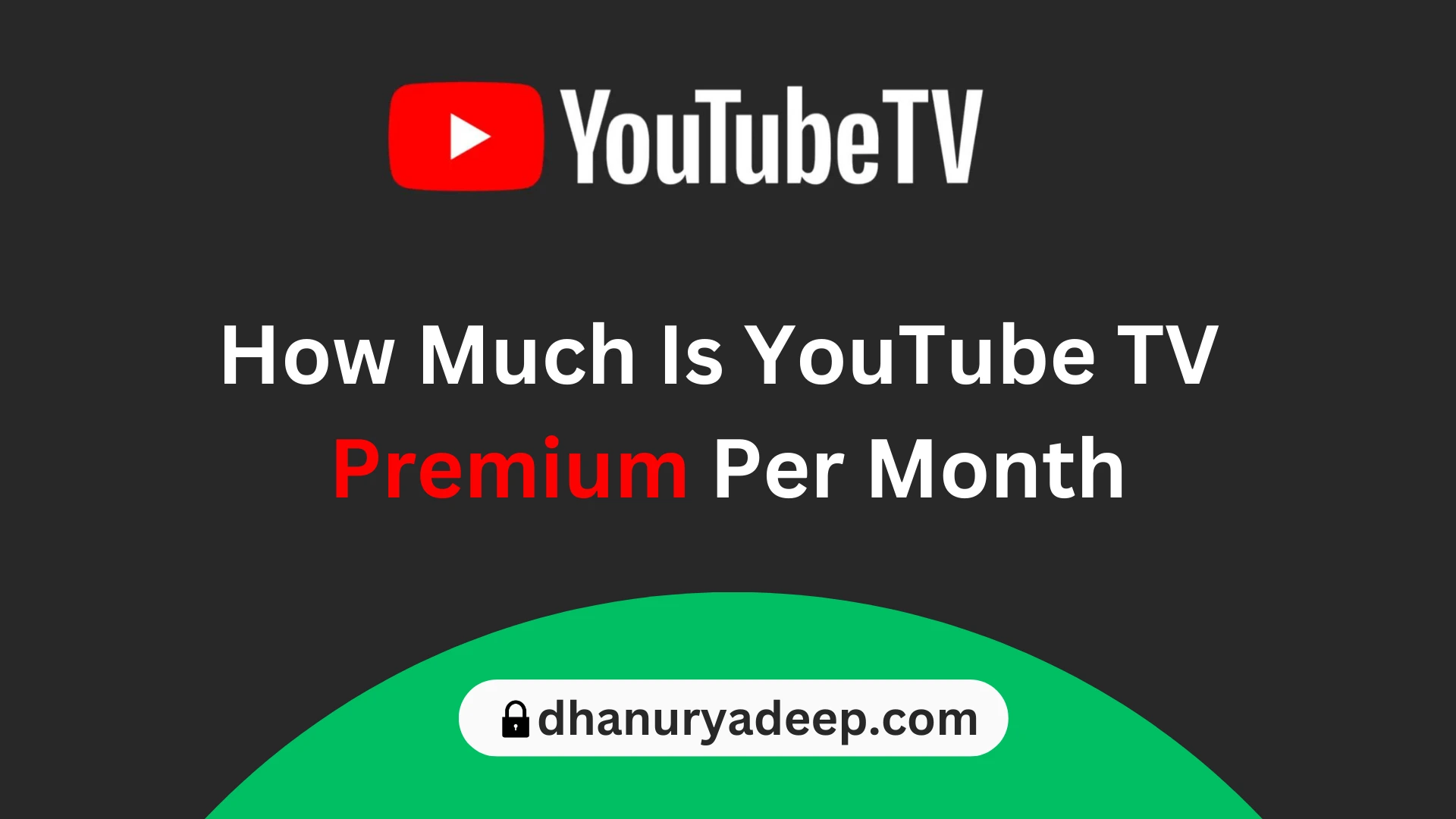 How Much Is YouTube TV Premium Per Month